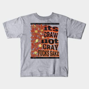 Its craw not cray Kids T-Shirt